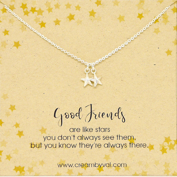 Good friends are like stars. You don't